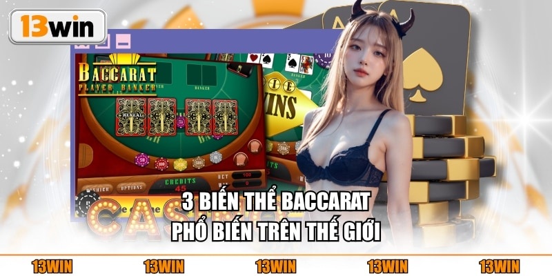 3 biến thể Baccarat phổ biến trên thế giới