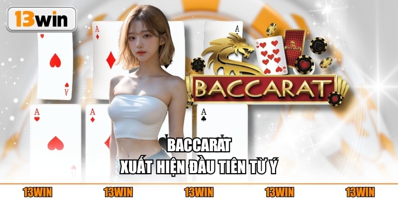 Baccarat xuất hiện đầu tiên từ Ý