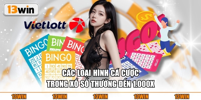 Các loại hình cá cược trong xổ số thưởng đến 1.000X