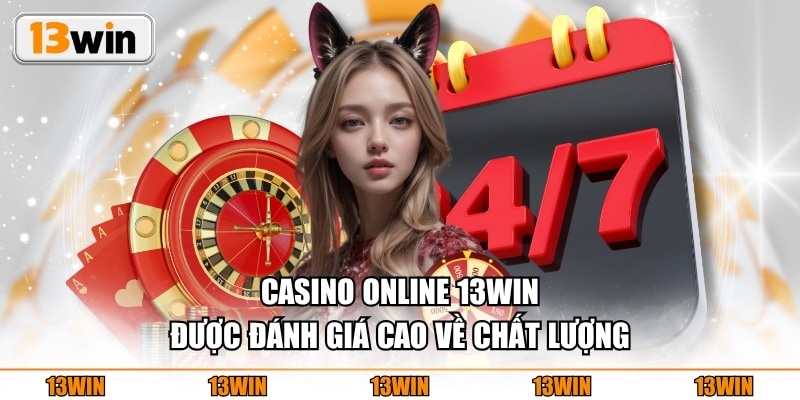 Casino online 13WIN được đánh giá cao về chất lượng