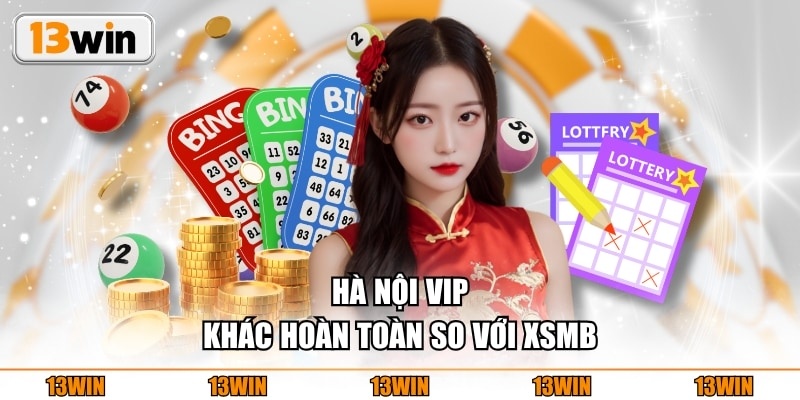 Hà Nội VIP khác hoàn toàn so với XSMB