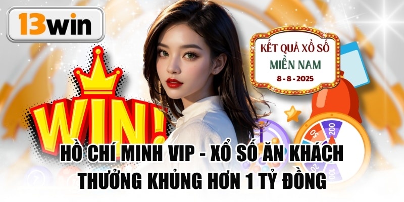 Hồ Chí Minh VIP - Xổ Số Ăn Khách, Thưởng Khủng Hơn 1 Tỷ Đồng