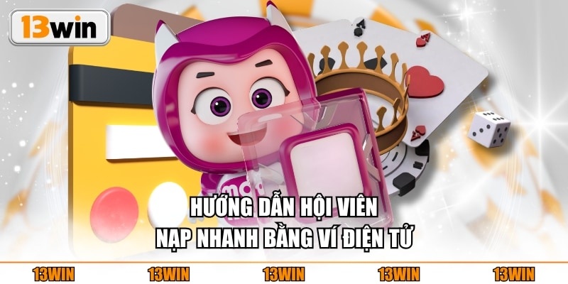 Hướng dẫn hội viên nạp nhanh bằng ví điện tử
