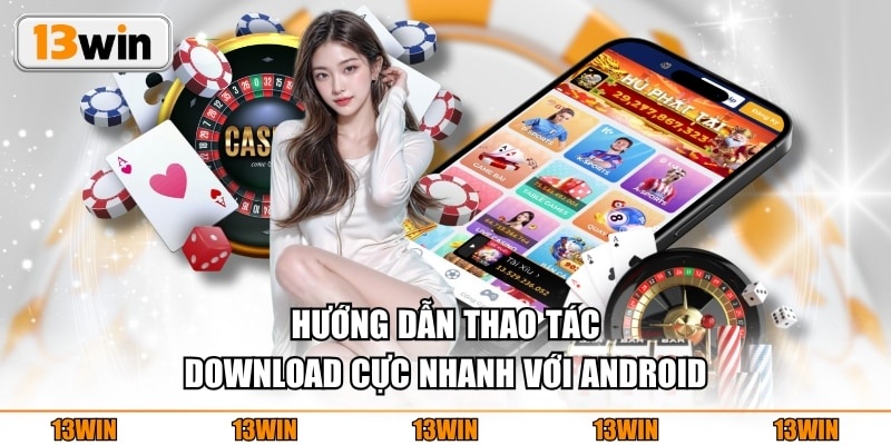 Hướng dẫn thao tác download cực nhanh với Android