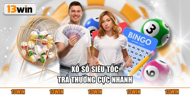 Xổ số siêu tốc trả thưởng cực nhanh